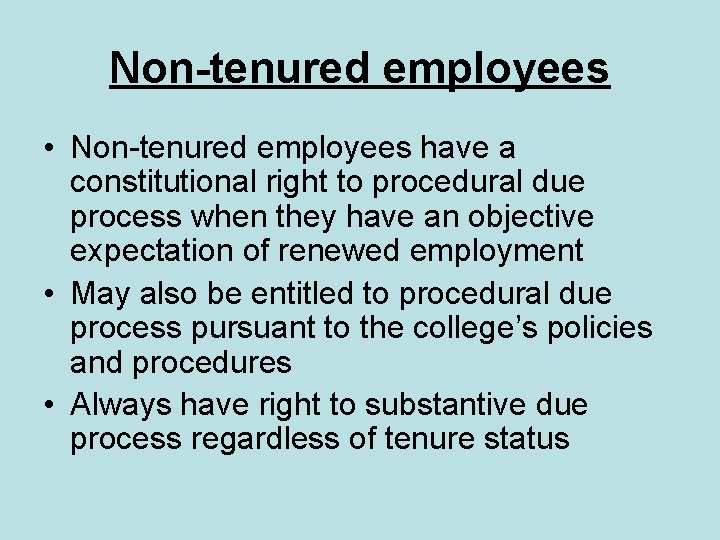 Non-tenured employees • Non-tenured employees have a constitutional right to procedural due process when