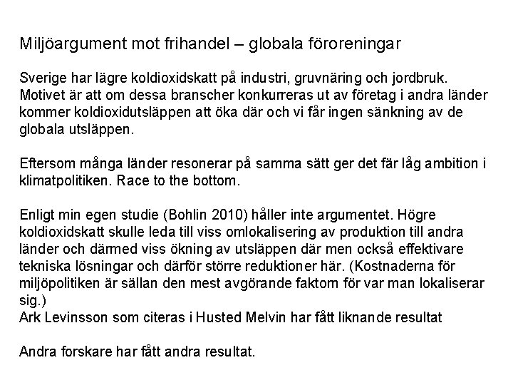 Miljöargument mot frihandel – globala föroreningar Sverige har lägre koldioxidskatt på industri, gruvnäring och