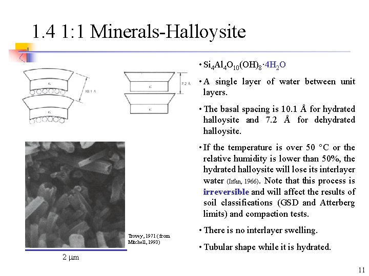 1. 4 1: 1 Minerals-Halloysite • Si 4 Al 4 O 10(OH)8· 4 H