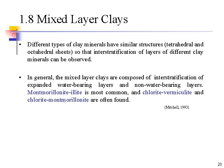 1. 8 Mixed Layer Clays • Different types of clay minerals have similar structures