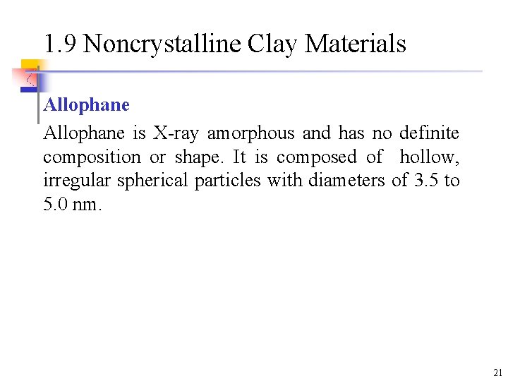 1. 9 Noncrystalline Clay Materials Allophane is X-ray amorphous and has no definite composition