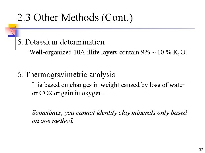 2. 3 Other Methods (Cont. ) 5. Potassium determination Well-organized 10Å illite layers contain