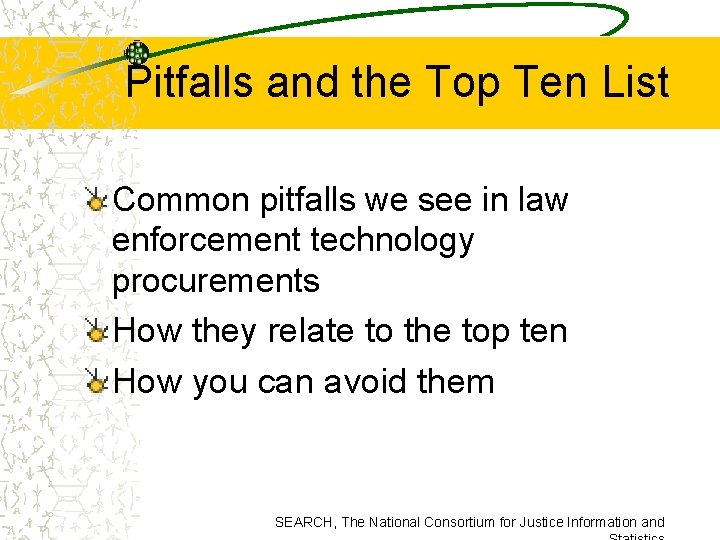 Pitfalls and the Top Ten List Common pitfalls we see in law enforcement technology