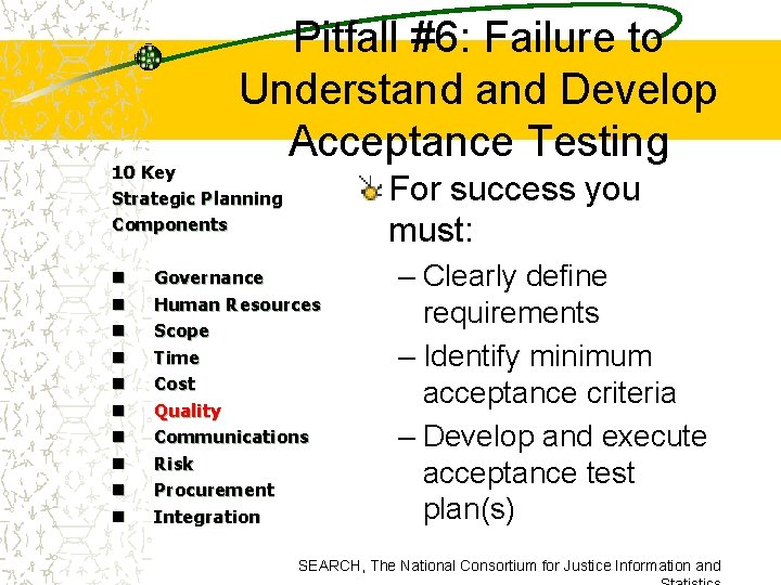 Pitfall #6: Failure to Understand Develop Acceptance Testing 10 Key Strategic Planning Components n