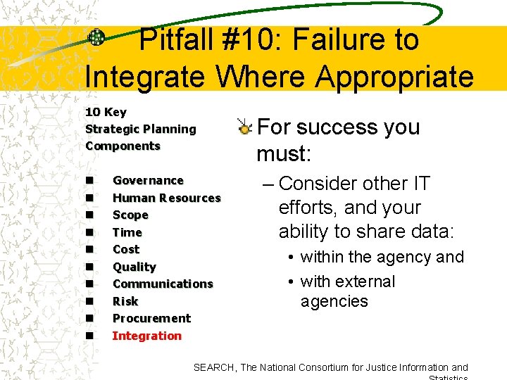 Pitfall #10: Failure to Integrate Where Appropriate 10 Key Strategic Planning Components n n