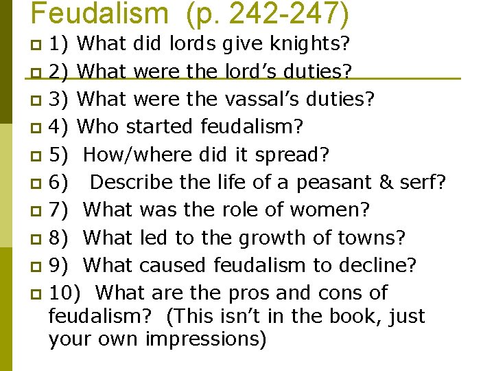 Feudalism (p. 242 -247) 1) What did lords give knights? p 2) What were