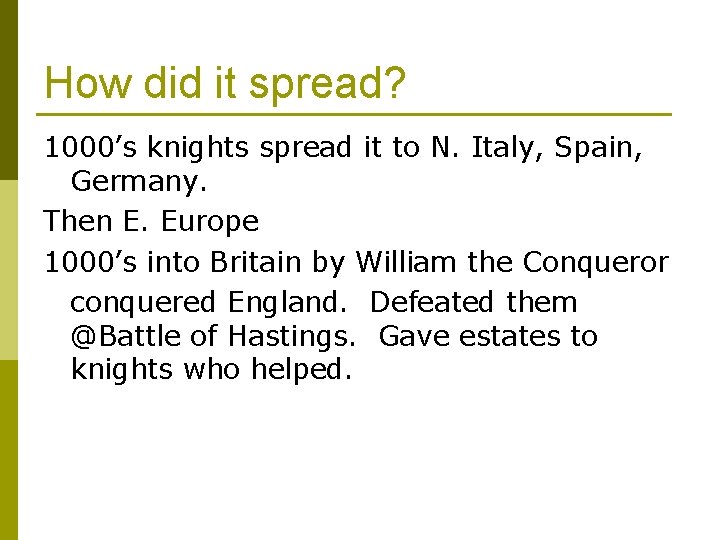 How did it spread? 1000’s knights spread it to N. Italy, Spain, Germany. Then