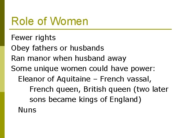 Role of Women Fewer rights Obey fathers or husbands Ran manor when husband away