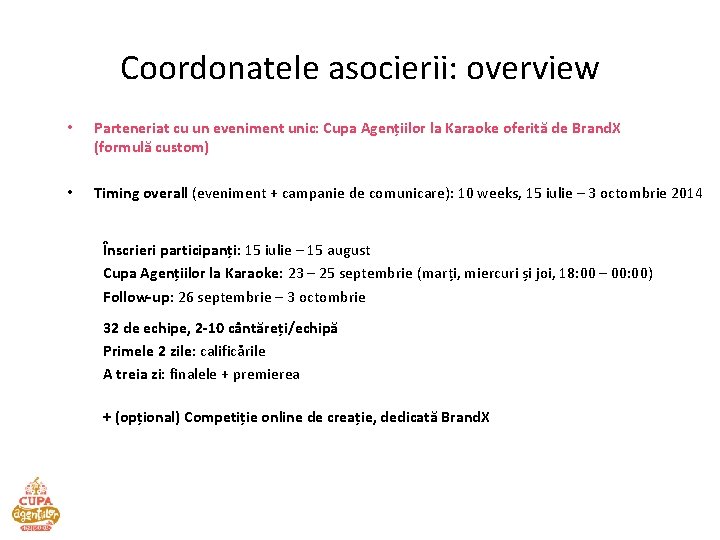 Coordonatele asocierii: overview • Parteneriat cu un eveniment unic: Cupa Agențiilor la Karaoke oferită