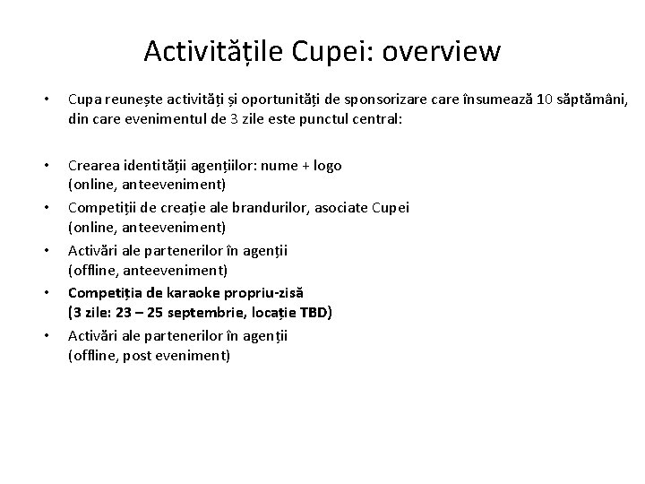 Activitățile Cupei: overview • Cupa reunește activități și oportunități de sponsorizare care însumează 10