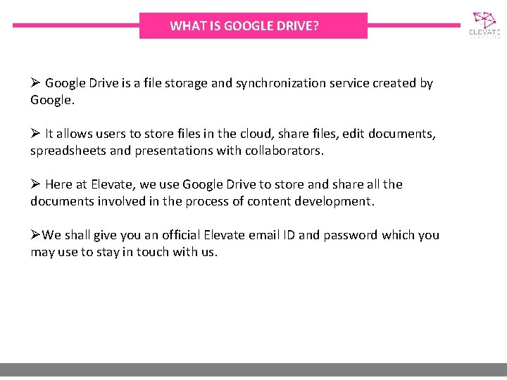 WHAT IS GOOGLE DRIVE? Ø Google Drive is a file storage and synchronization service