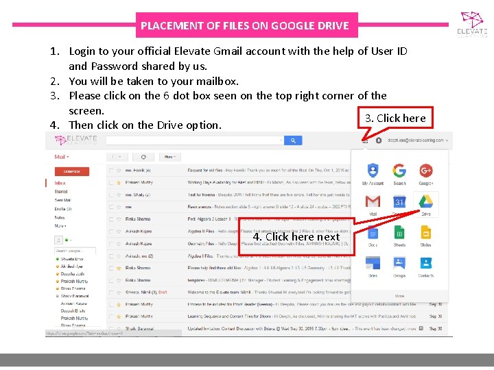 PLACEMENT OF FILES ON GOOGLE DRIVE 1. Login to your official Elevate Gmail account