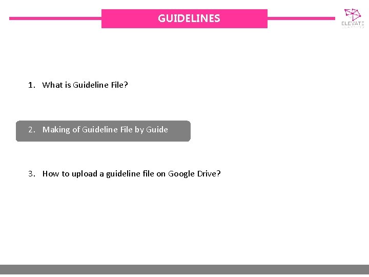 GUIDELINES 1. What is Guideline File? 2. Making of Guideline File by Guide 3.