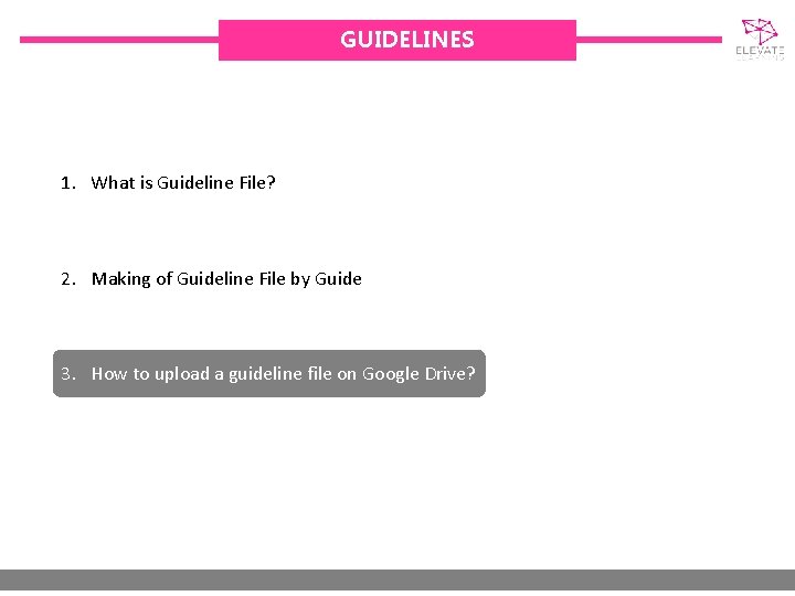 GUIDELINES 1. What is Guideline File? 2. Making of Guideline File by Guide 3.