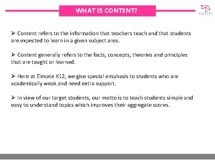 WHAT IS CONTENT? Ø Content refers to the information that teachers teach and that