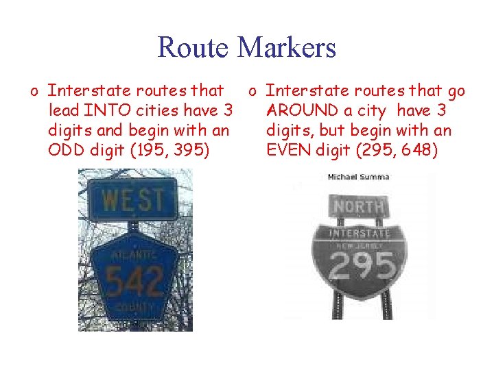 Route Markers o Interstate routes that go lead INTO cities have 3 AROUND a