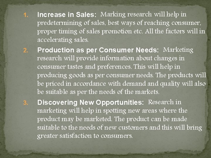 1. 2. 3. Increase in Sales: Marking research will help in predetermining of sales, 1. 2. 3. Increase in Sales: Marking research will help in predetermining of sales,