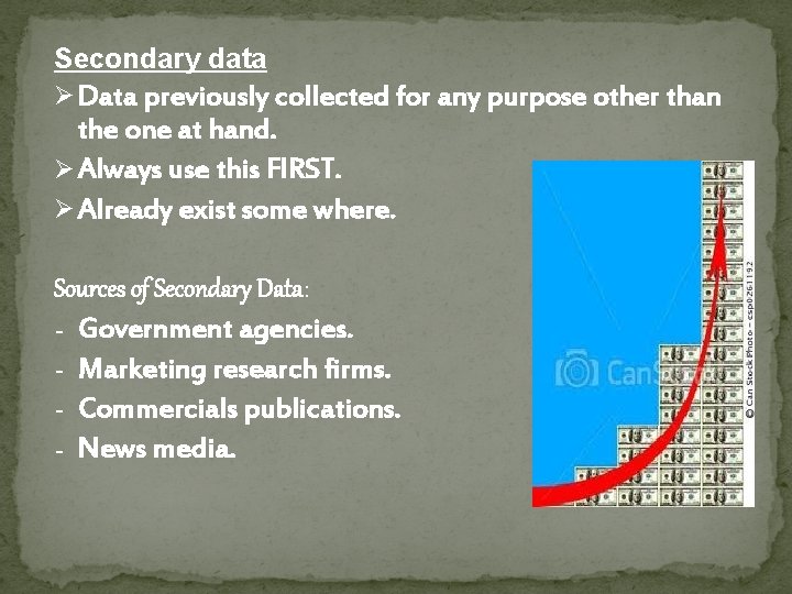 Secondary data Ø Data previously collected for any purpose other than the one at Secondary data Ø Data previously collected for any purpose other than the one at