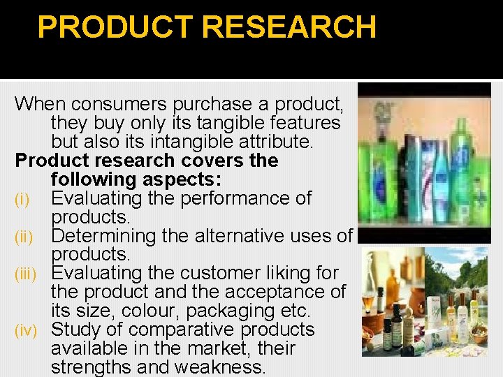 PRODUCT RESEARCH When consumers purchase a product, they buy only its tangible features but PRODUCT RESEARCH When consumers purchase a product, they buy only its tangible features but