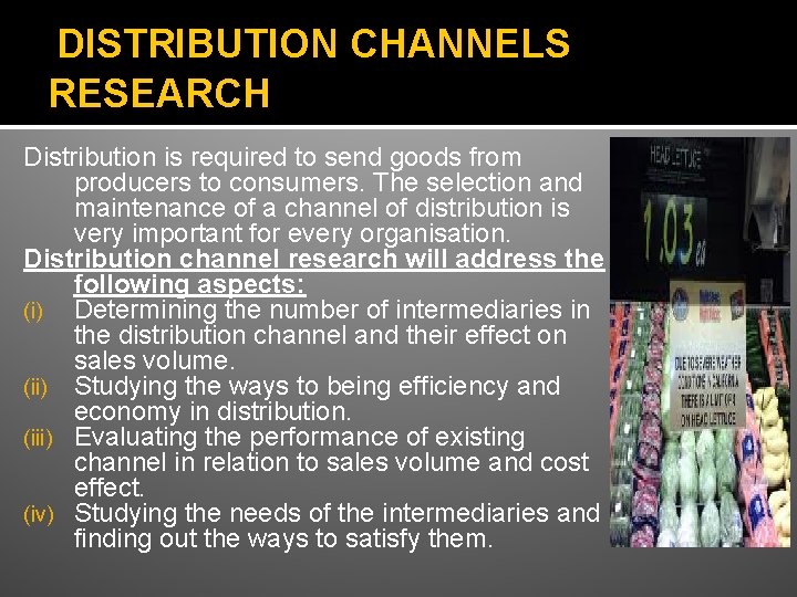 DISTRIBUTION CHANNELS RESEARCH Distribution is required to send goods from producers to consumers. The DISTRIBUTION CHANNELS RESEARCH Distribution is required to send goods from producers to consumers. The