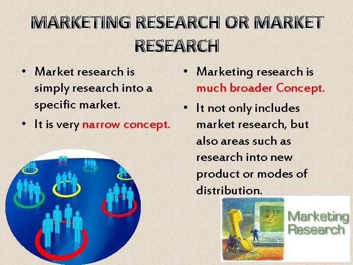 MARKETING RESEARCH OR MARKET RESEARCH • Market research is • Marketing research is simply MARKETING RESEARCH OR MARKET RESEARCH • Market research is • Marketing research is simply