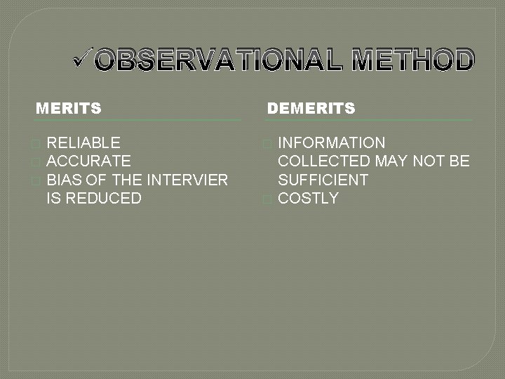 üOBSERVATIONAL METHOD MERITS � � � RELIABLE ACCURATE BIAS OF THE INTERVIER IS REDUCED üOBSERVATIONAL METHOD MERITS � � � RELIABLE ACCURATE BIAS OF THE INTERVIER IS REDUCED