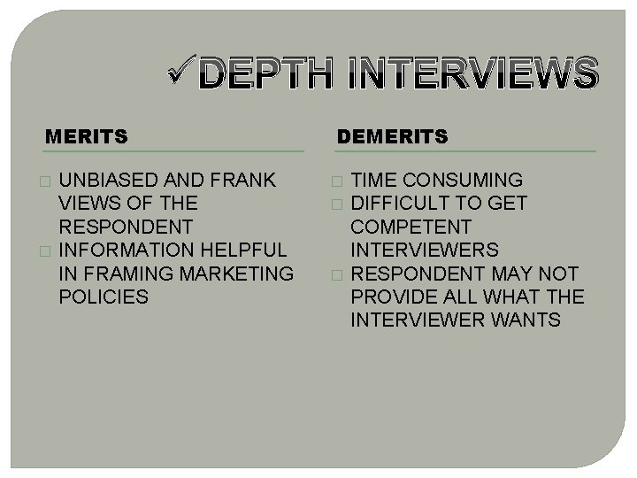 üDEPTH INTERVIEWS MERITS � � UNBIASED AND FRANK VIEWS OF THE RESPONDENT INFORMATION HELPFUL üDEPTH INTERVIEWS MERITS � � UNBIASED AND FRANK VIEWS OF THE RESPONDENT INFORMATION HELPFUL
