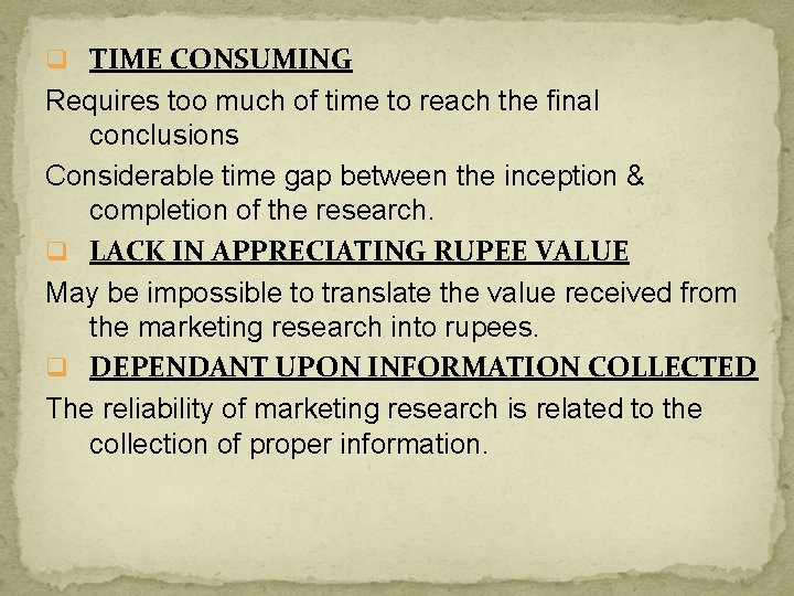 q TIME CONSUMING Requires too much of time to reach the final conclusions Considerable q TIME CONSUMING Requires too much of time to reach the final conclusions Considerable