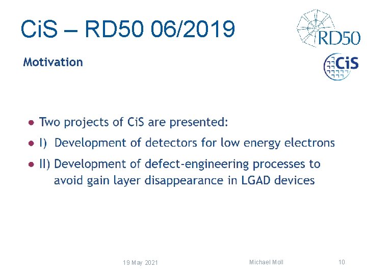Ci. S – RD 50 06/2019 19 May 2021 Michael Moll 10 