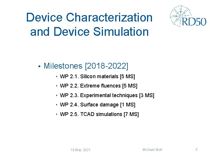 Device Characterization and Device Simulation • Milestones [2018 -2022] • WP 2. 1. Silicon