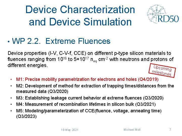Device Characterization and Device Simulation • WP 2. 2. Extreme Fluences Device properties (I-V,