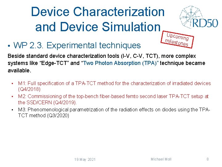 Device Characterization and Device Simulation WP 2. 3. Experimental techniques • Upcom in milesto