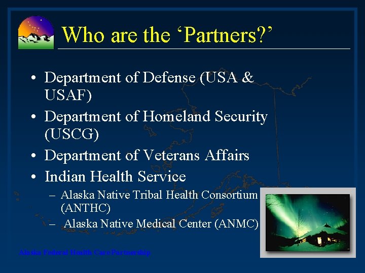 Who are the ‘Partners? ’ • Department of Defense (USA & USAF) • Department