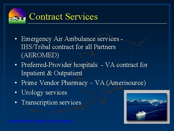 Contract Services • Emergency Air Ambulance services IHS/Tribal contract for all Partners (AEROMED) •