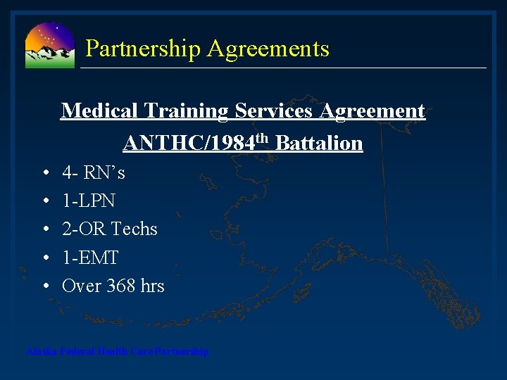 Partnership Agreements Medical Training Services Agreement ANTHC/1984 th Battalion • • • 4 -
