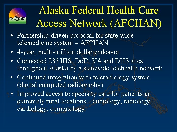 Alaska Federal Health Care Access Network (AFCHAN) • Partnership-driven proposal for state-wide telemedicine system