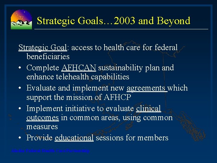 Strategic Goals… 2003 and Beyond Strategic Goal: access to health care for federal beneficiaries