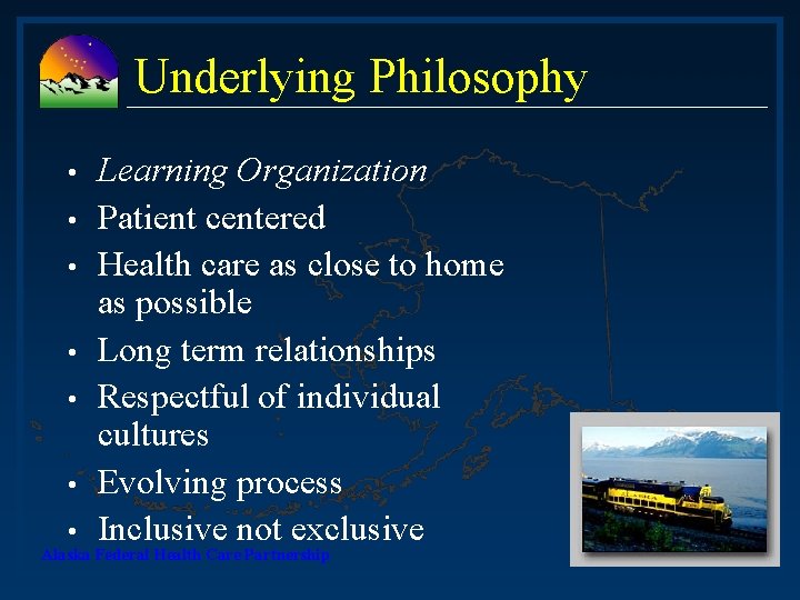 Underlying Philosophy • • Learning Organization Patient centered Health care as close to home