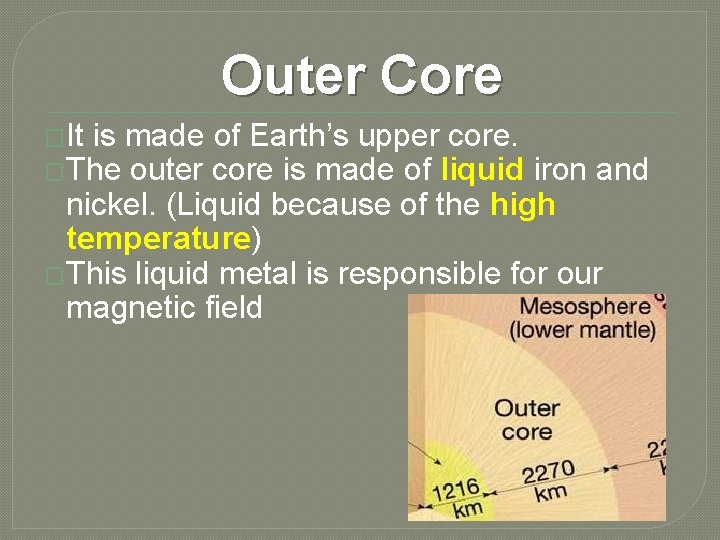 Outer Core �It is made of Earth’s upper core. �The outer core is made