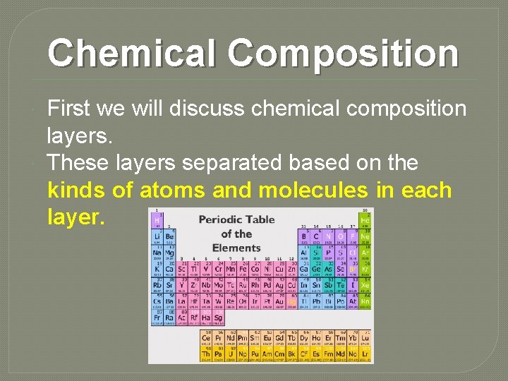 Chemical Composition First we will discuss chemical composition layers. These layers separated based on