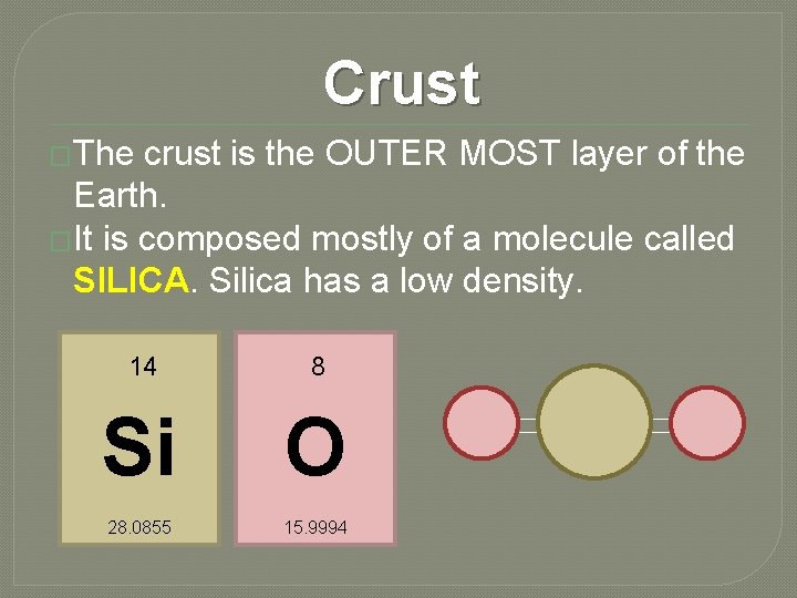 Crust �The crust is the OUTER MOST layer of the Earth. �It is composed