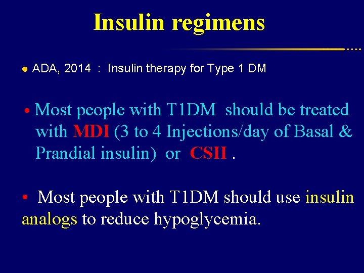 Insulin regimens l ADA, 2014 : Insulin therapy for Type 1 DM • Most