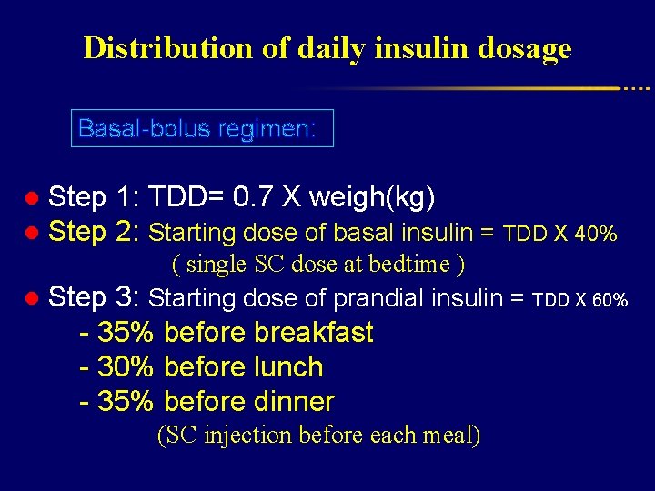 Distribution of daily insulin dosage Basal-bolus regimen: ● Step 1: TDD= 0. 7 X