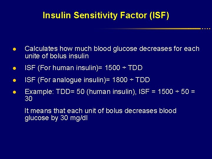 Insulin Sensitivity Factor (ISF) l Calculates how much blood glucose decreases for each unite