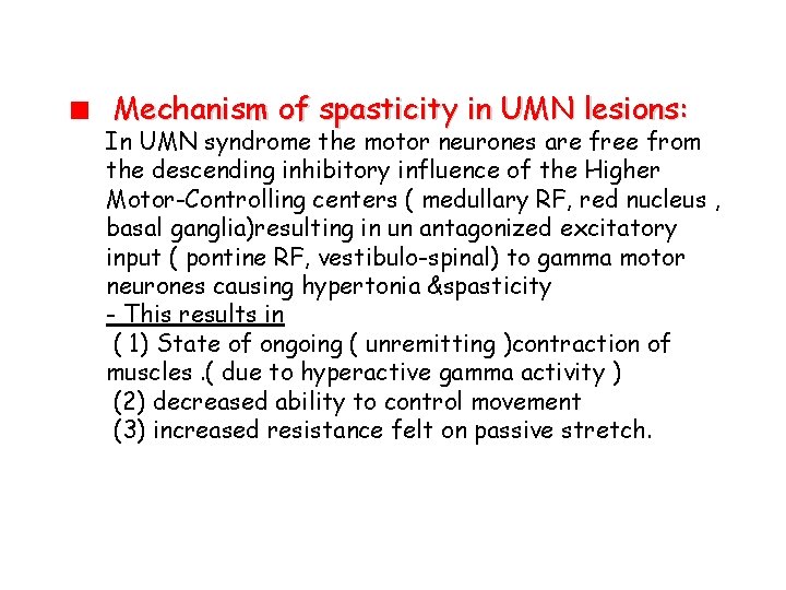 Mechanism of spasticity in UMN lesions: In UMN syndrome the motor neurones are free