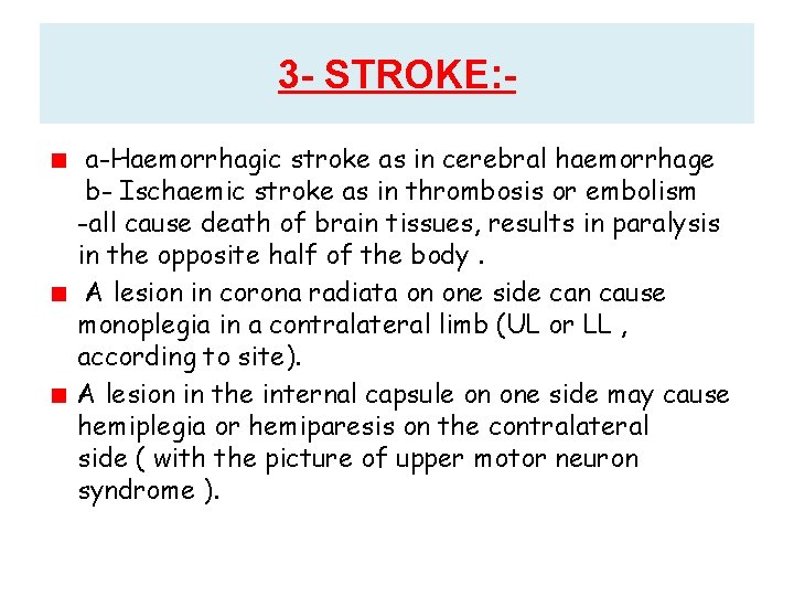 3 - STROKE: a-Haemorrhagic stroke as in cerebral haemorrhage b- Ischaemic stroke as in