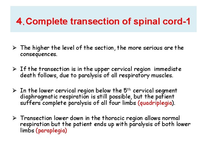 4. Complete transection of spinal cord-1 Ø The higher the level of the section,