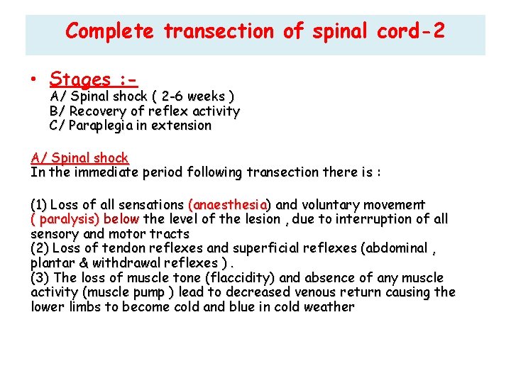 Complete transection of spinal cord-2 • Stages : - A/ Spinal shock ( 2