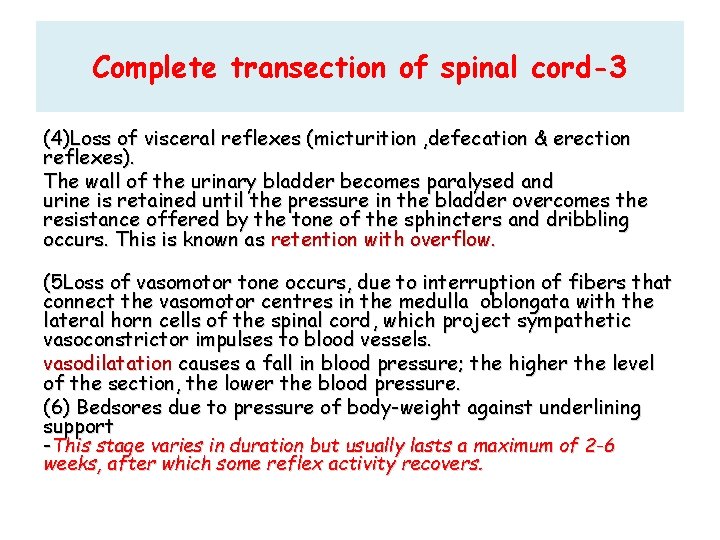 Complete transection of spinal cord-3 (4)Loss of visceral reflexes (micturition , defecation & erection