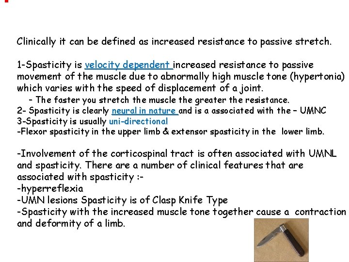 § Clinically it can be defined as increased resistance to passive stretch. 1 -Spasticity